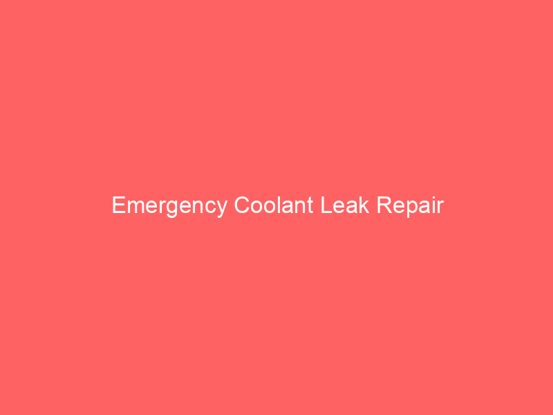 Emergency Coolant Leak Repair Air Conditioning Melbourne